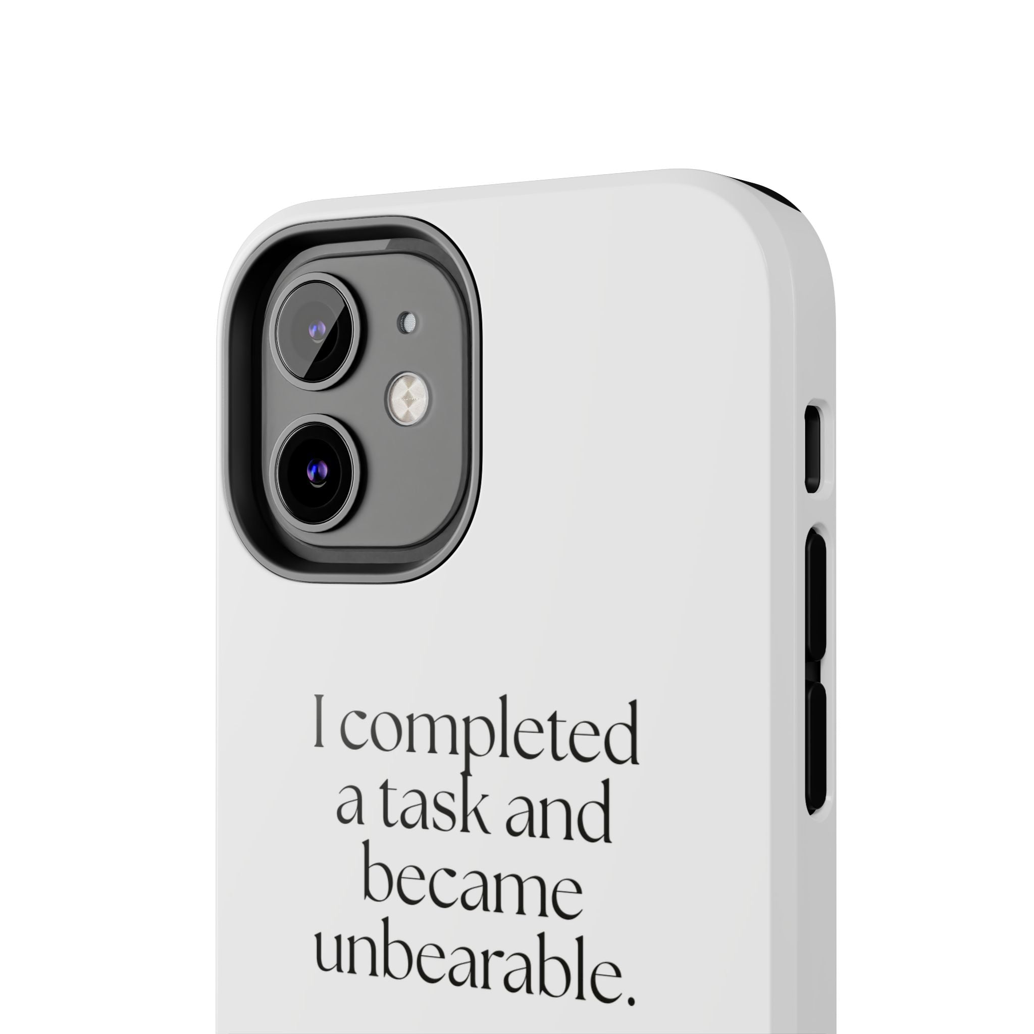 I completed a task and became unbearable - Tough Phone Case - Dry Humor
