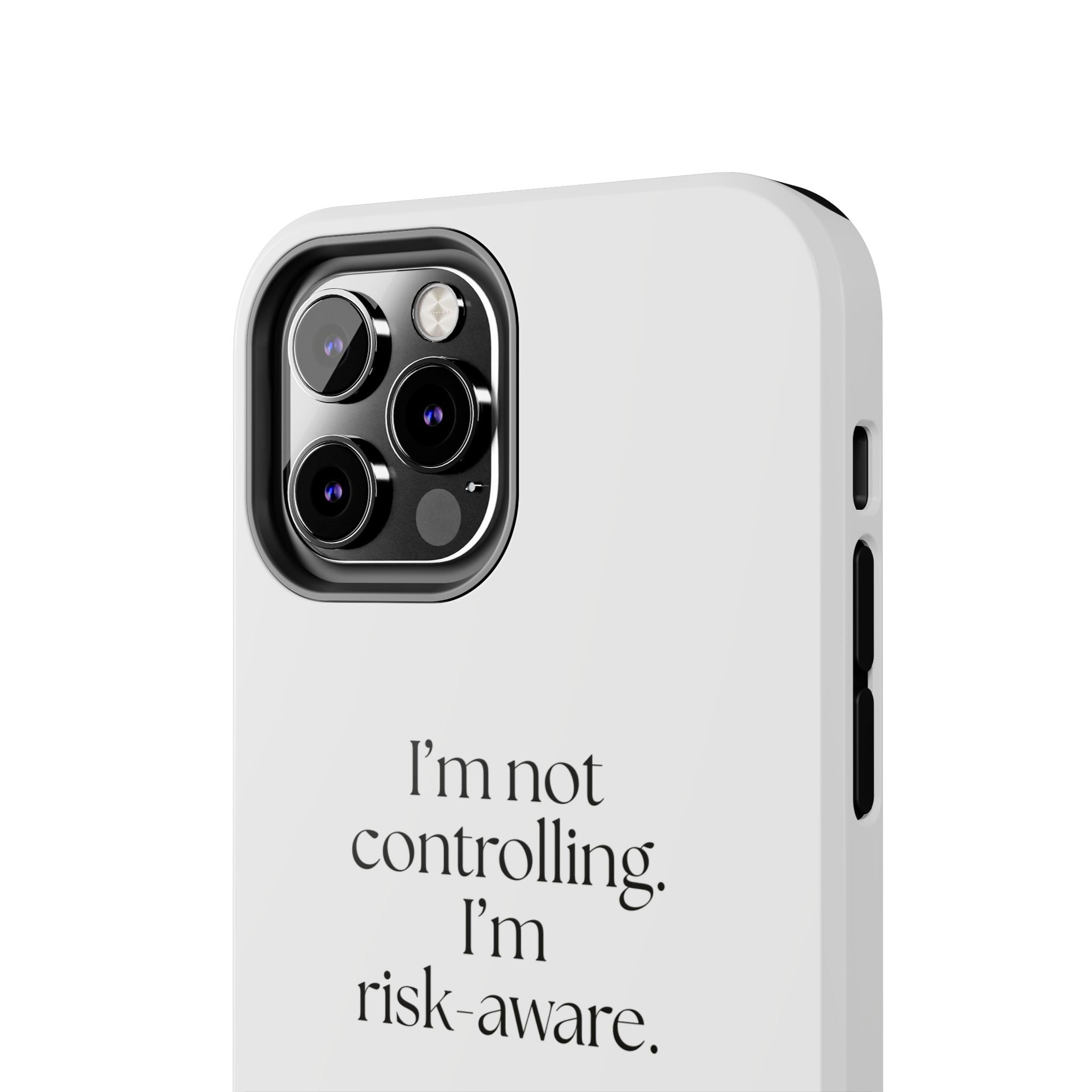 I’m not controlling. I’m risk-aware - Tough Phone Case - Dry Humor