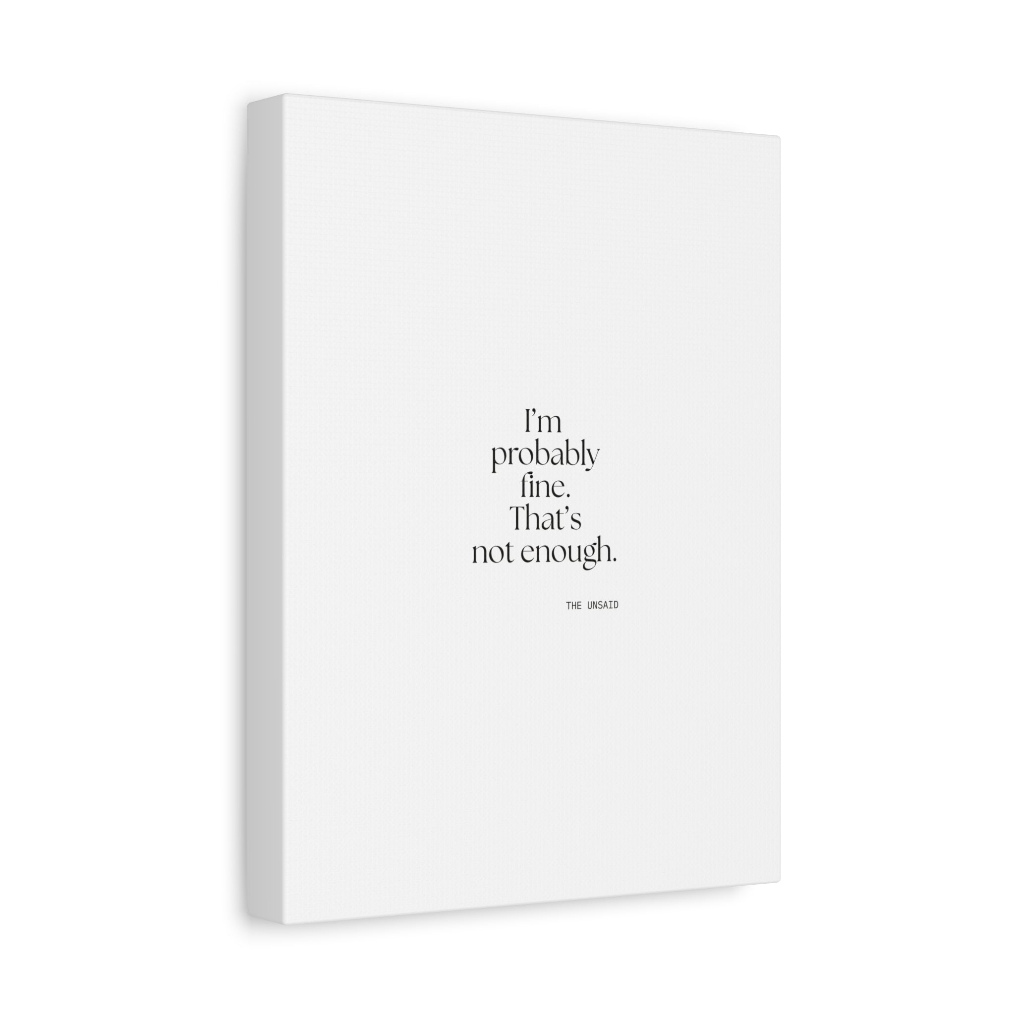 I’m probably fine. That’s not enough - Canvas Print - For Overthinkers