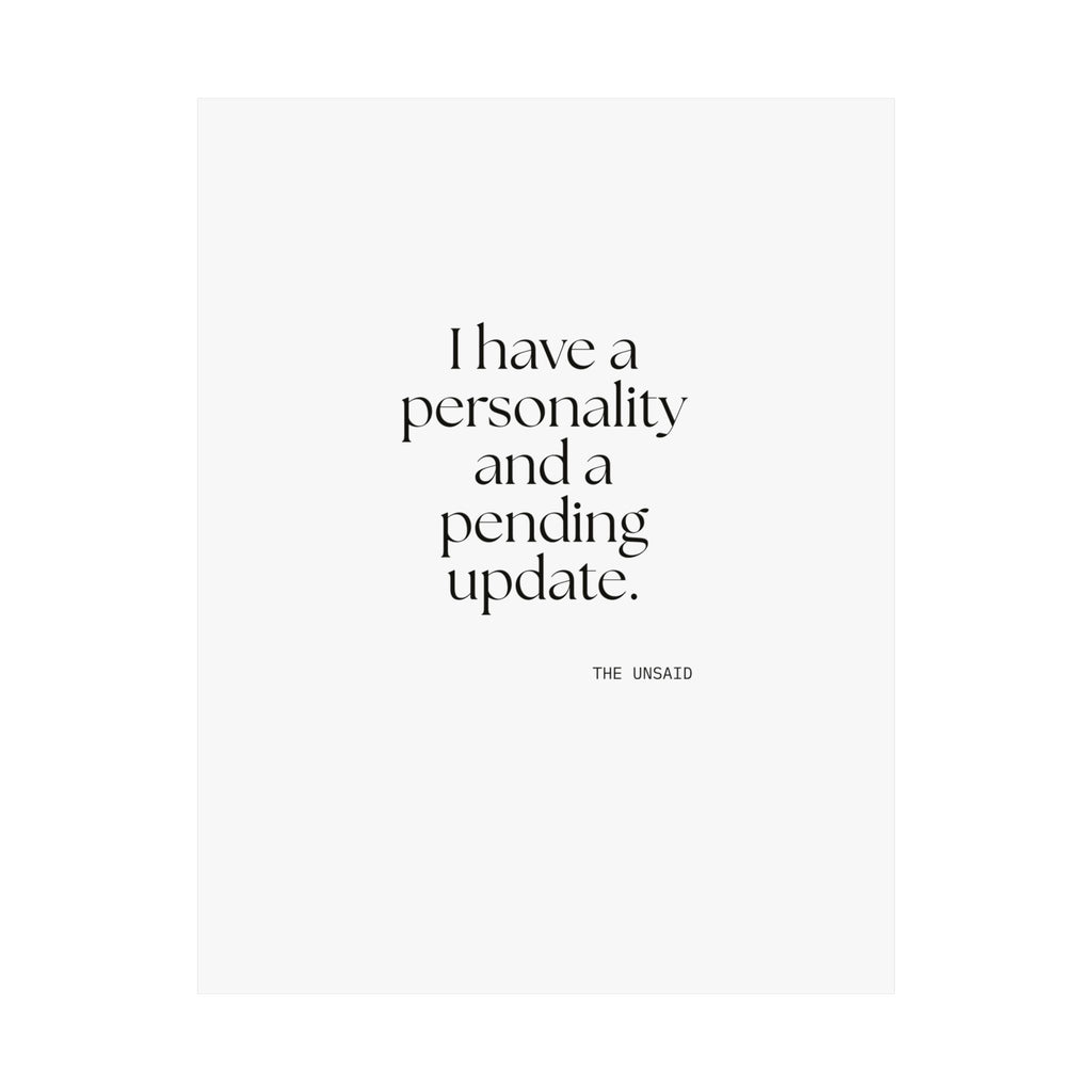 I have a personality and a pending update - Poster - Dry Humor