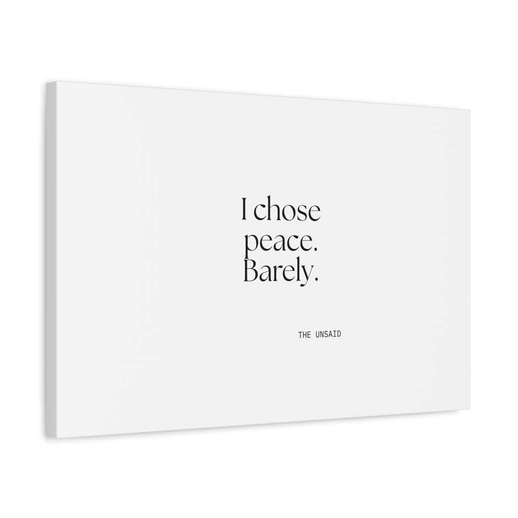 I chose peace. Barely - Canvas Print - Dry Humor