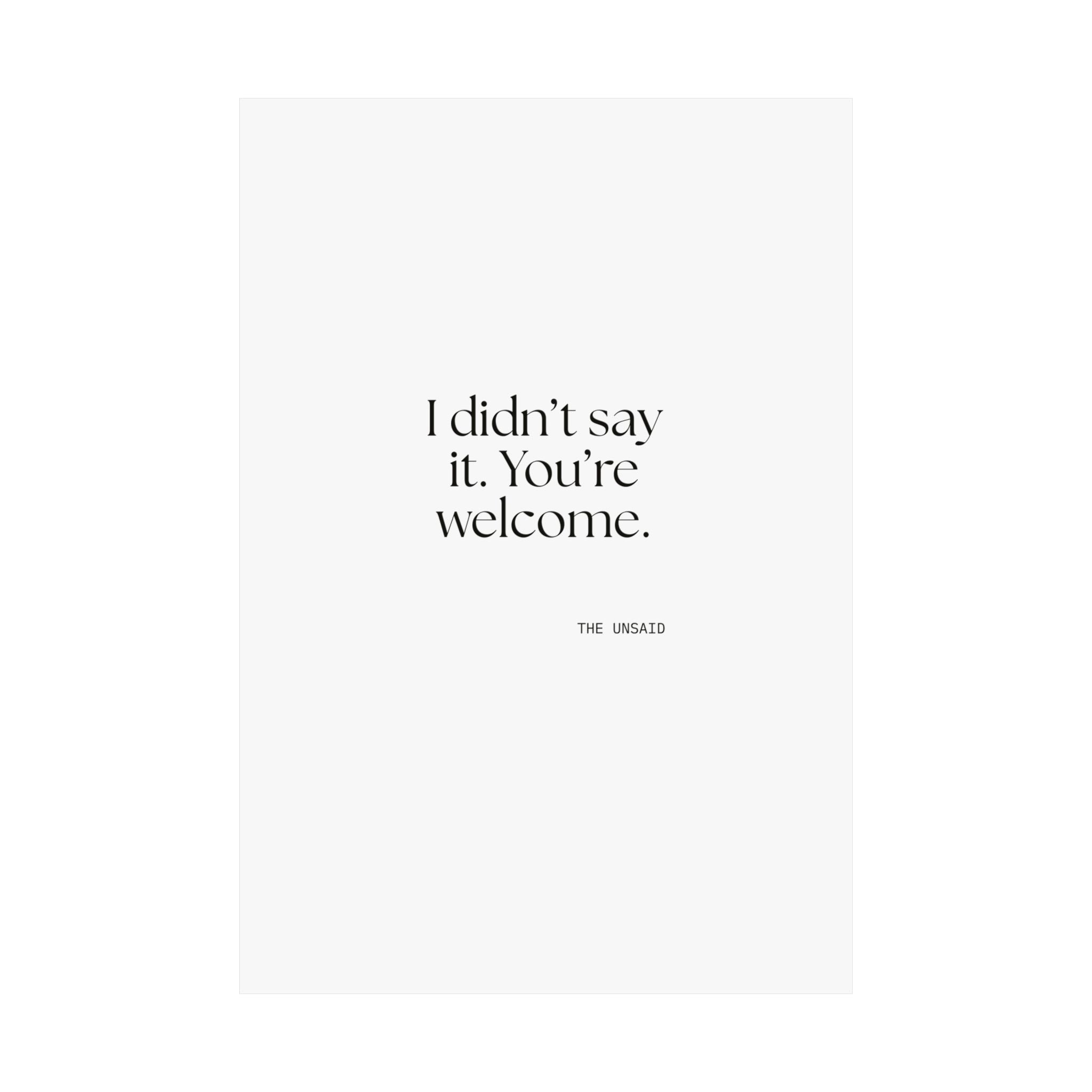 I didn’t say it. You’re welcome - Poster - Dry Humor