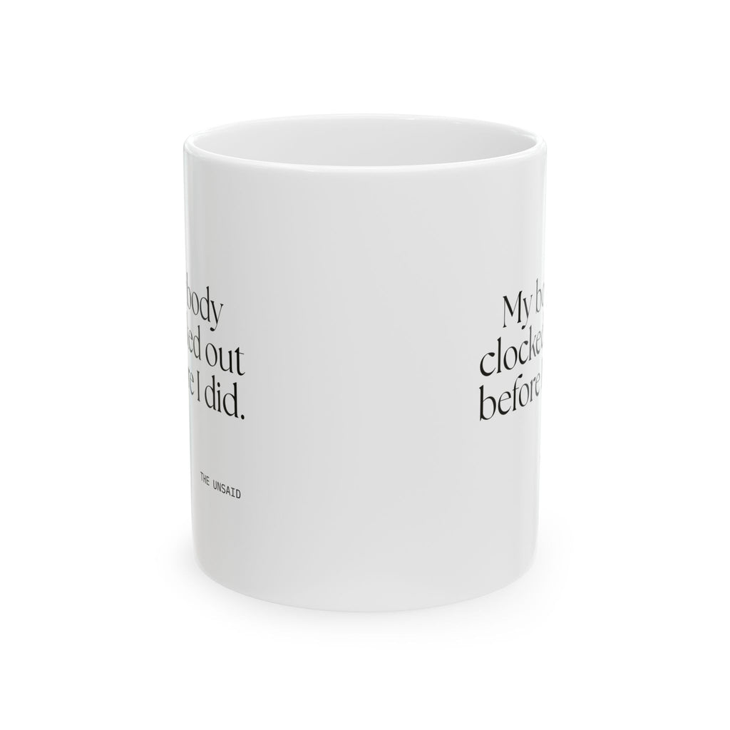 My body clocked out before I did - Coffee Mug - For Tired Days