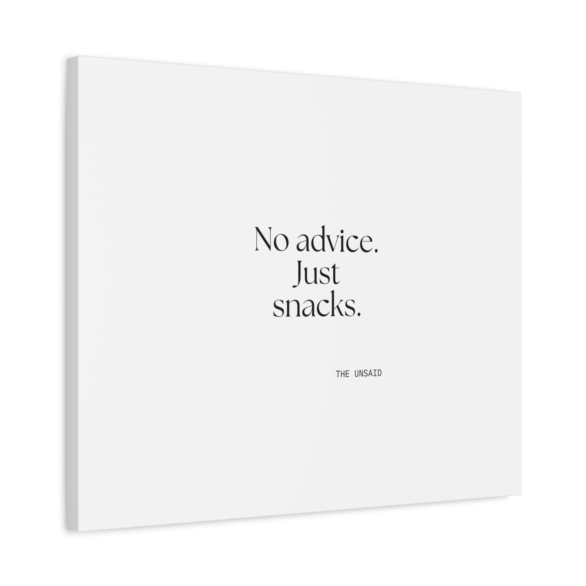 No advice. Just snacks - Canvas Print - For Someone Who Stays