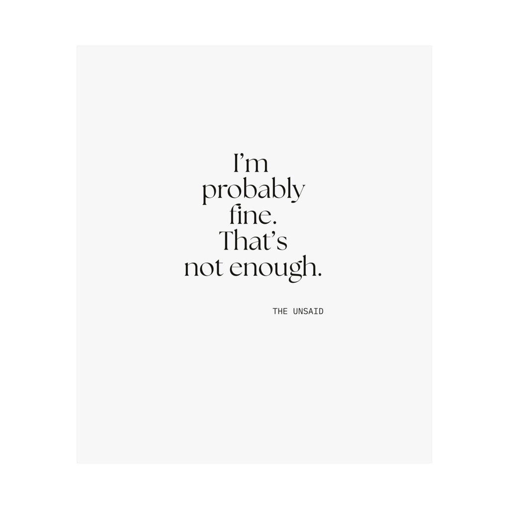 I’m probably fine. That’s not enough - Poster - For Overthinkers