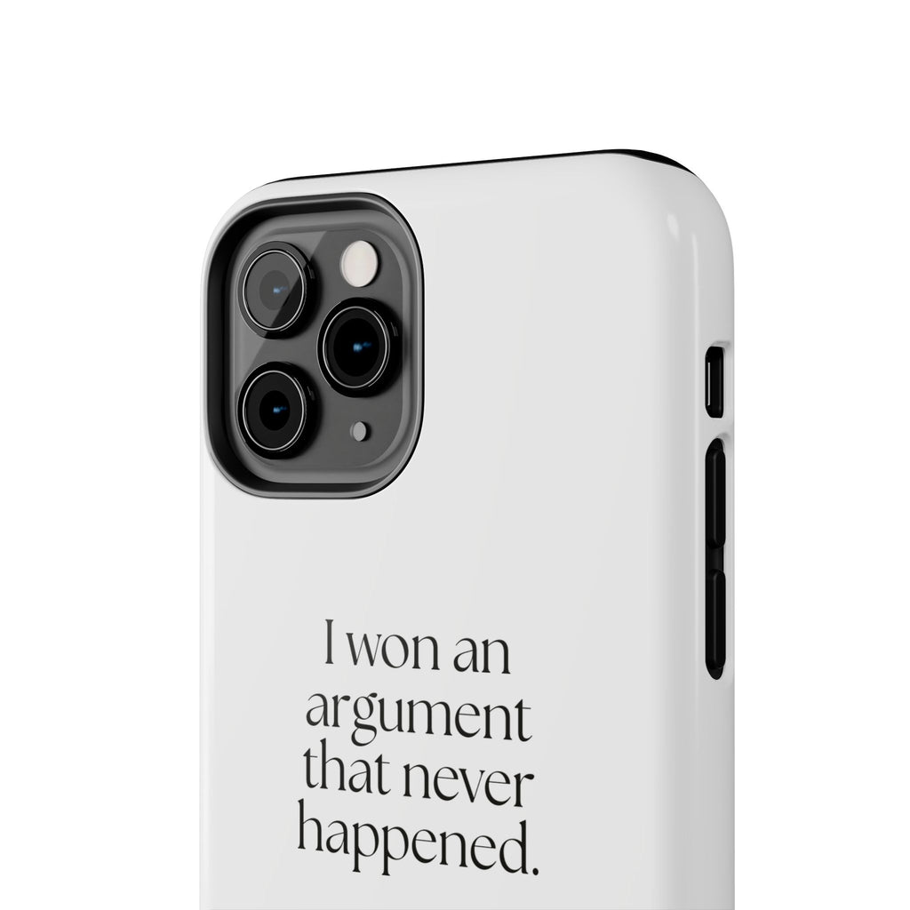 I won an argument that never happened - Tough Phone Case - For Overthinkers