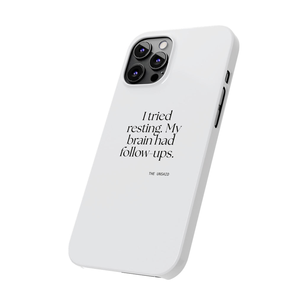 I tried resting. My brain had follow-ups - Phone Case - For Overthinkers