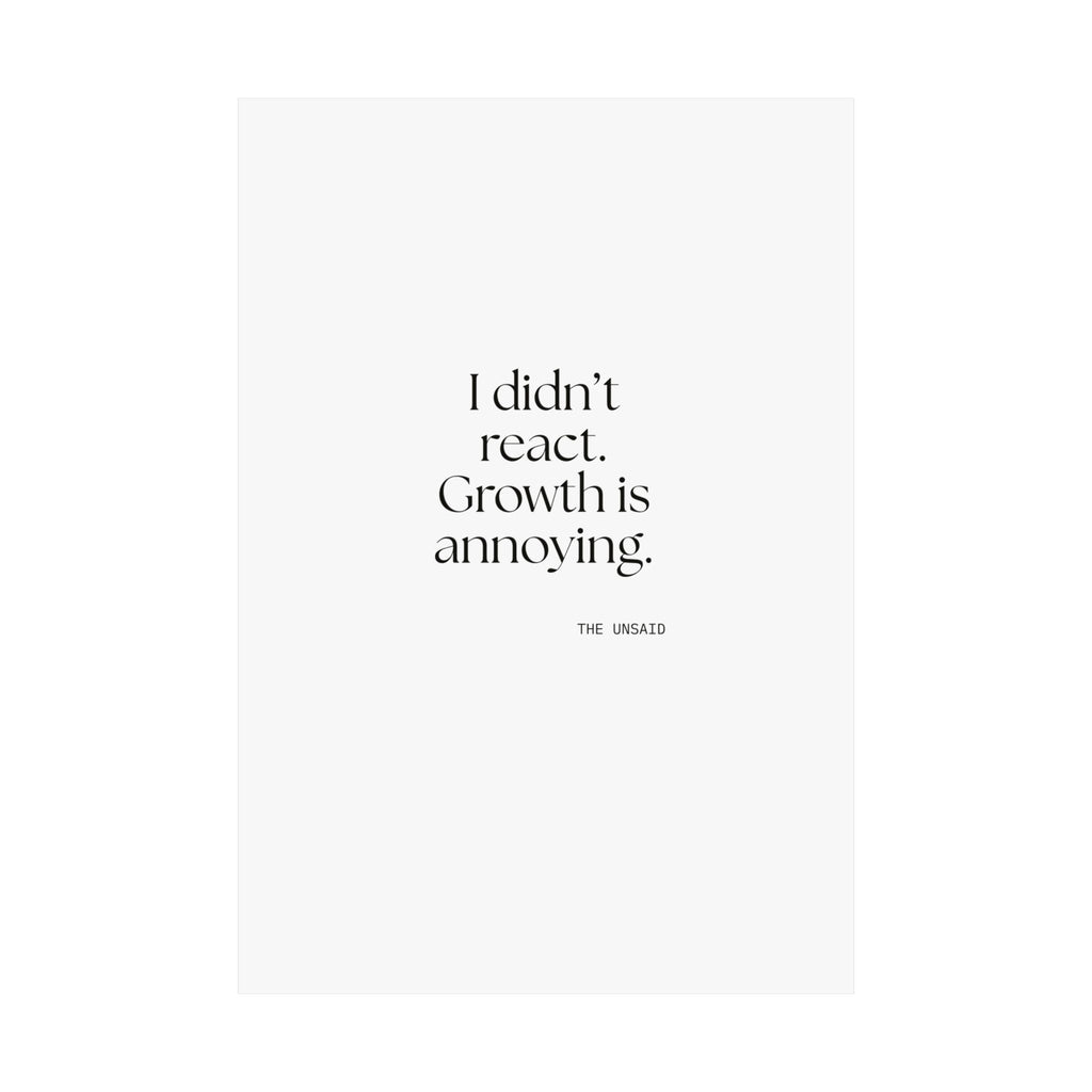I didn’t react. Growth is annoying - Poster - Dry Humor