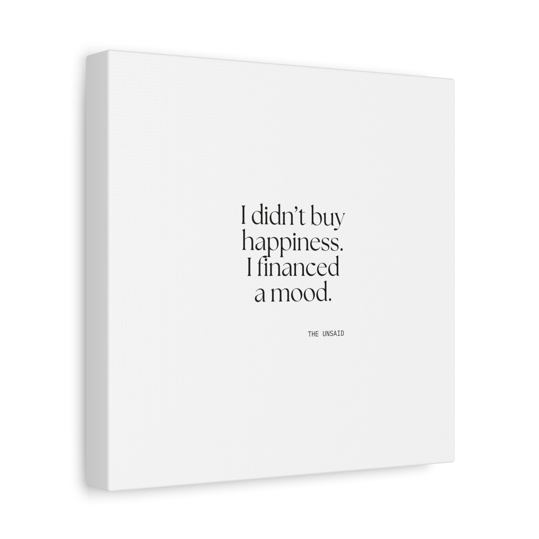 I didn’t buy happiness. I financed a mood - Canvas Print - Dry Humor