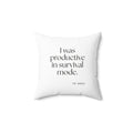 I was productive in survival mode - Throw Pillow - For Tired Days