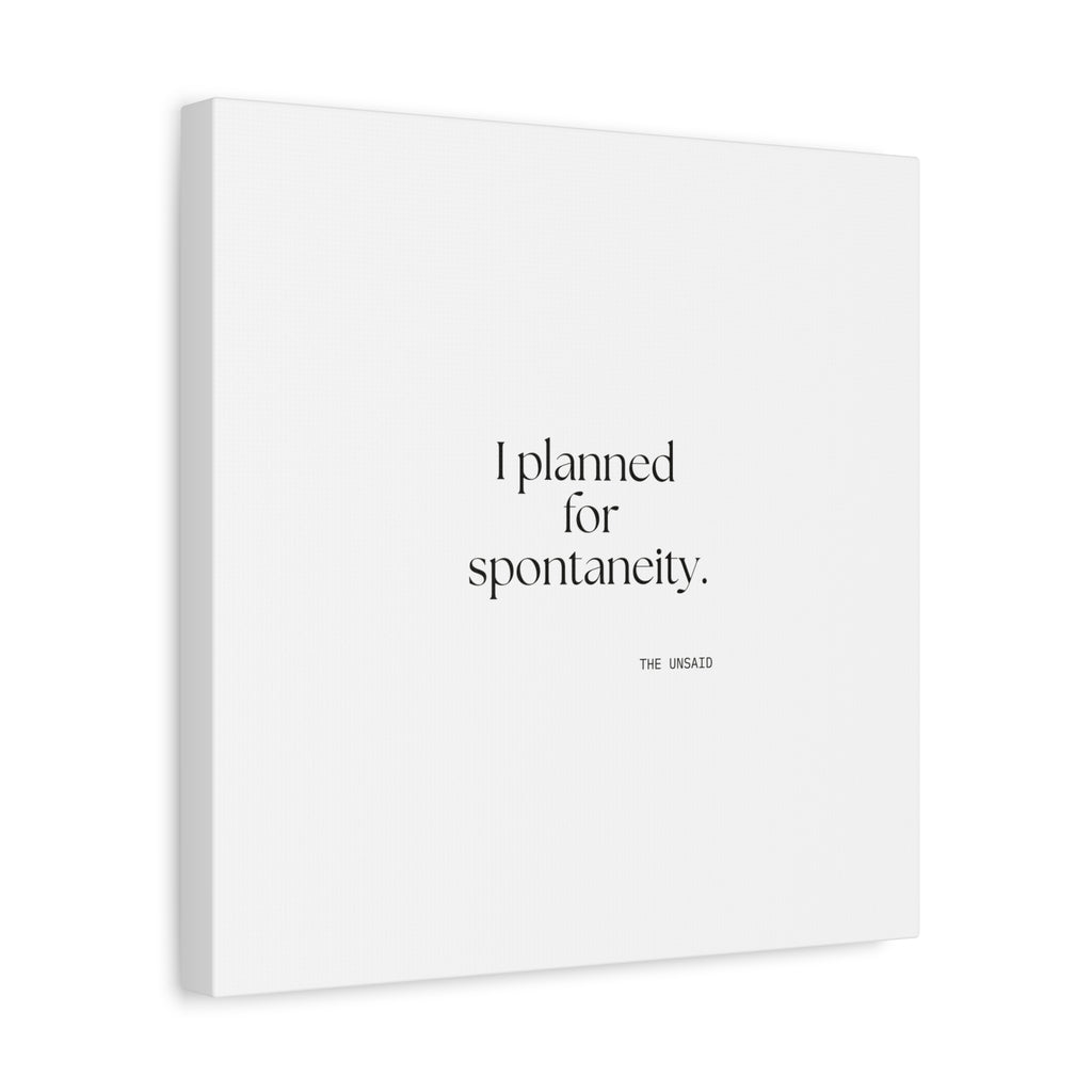 I planned for spontaneity - Canvas Print - Dry Humor