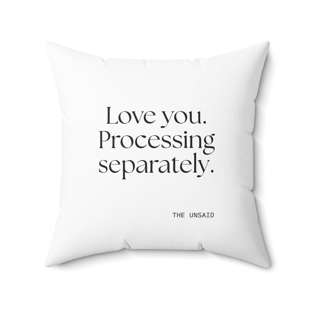 Love you. Processing separately - Throw Pillow - For Someone Who Stays
