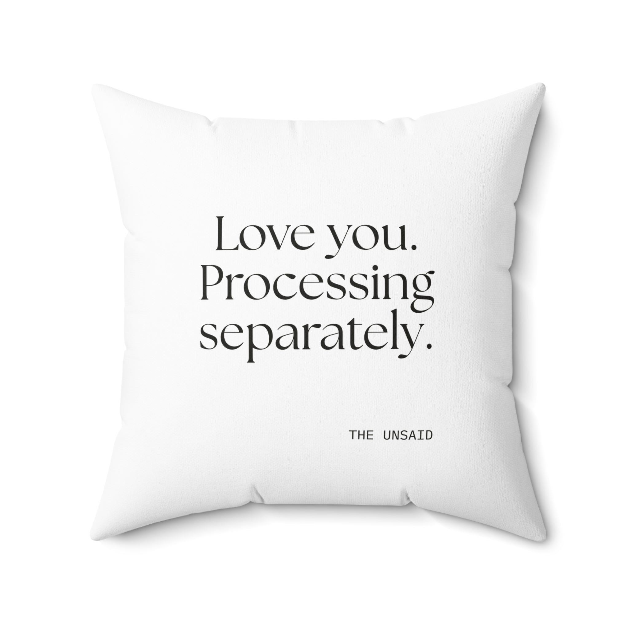 Love you. Processing separately - Throw Pillow - For Someone Who Stays