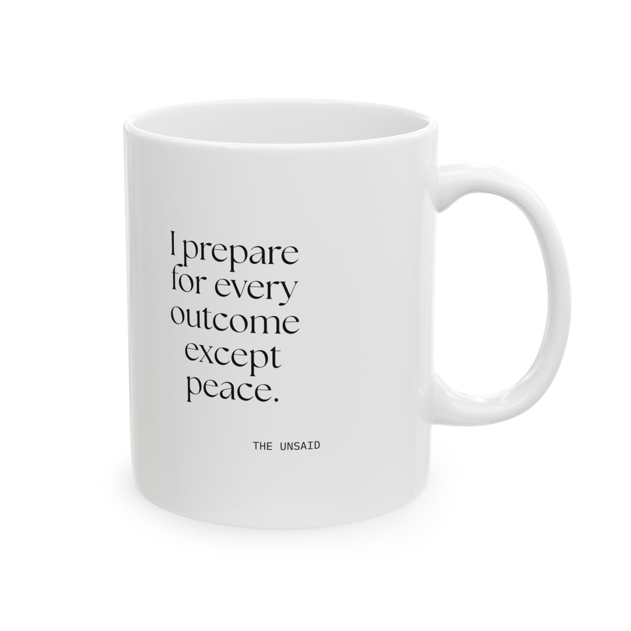 I prepared for every outcome except peace - Coffee Mug - Dry Humor