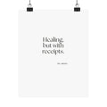 Healing, but with receipts - Poster - Dry Humor