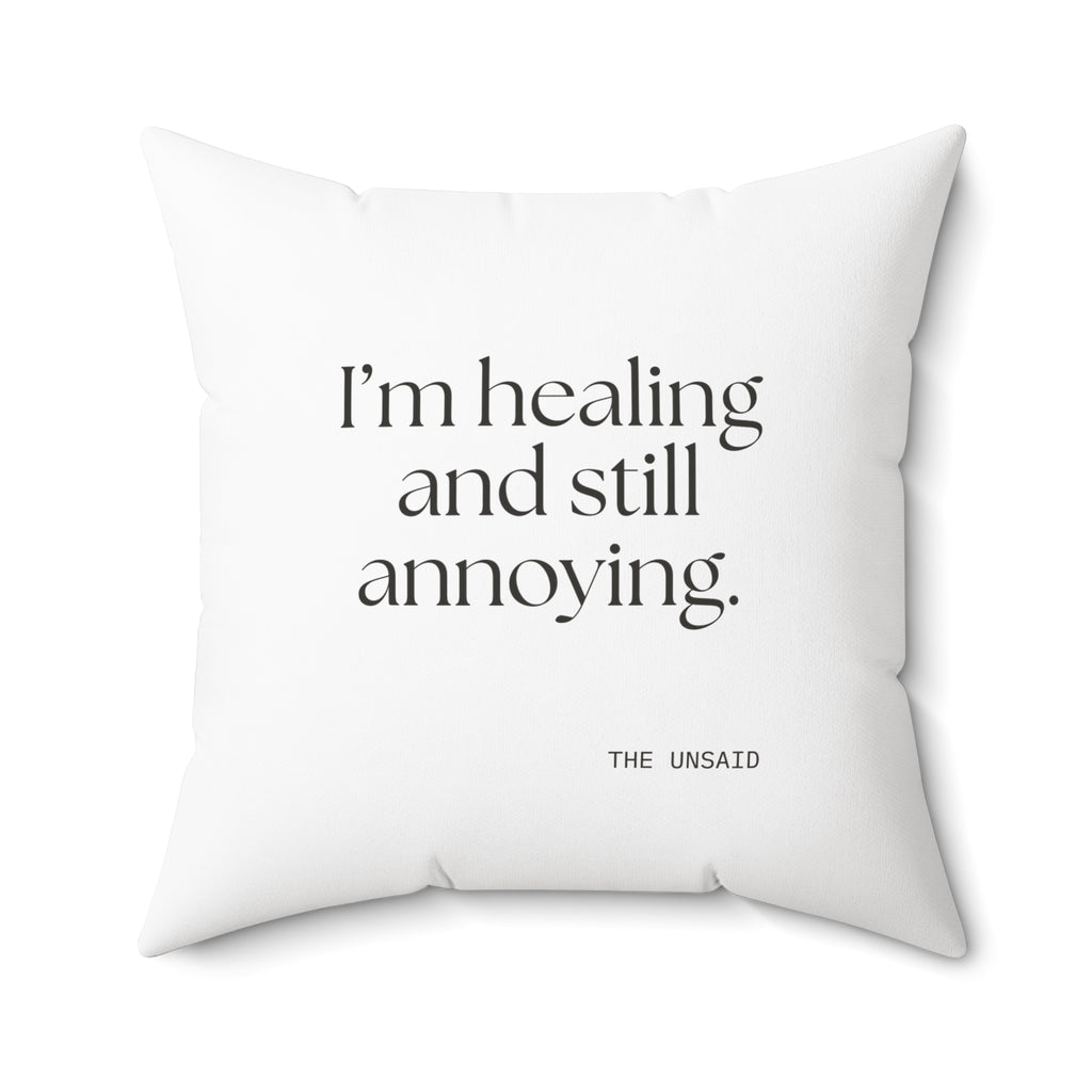 I’m healing and still annoying - Throw Pillow - Dry Humor