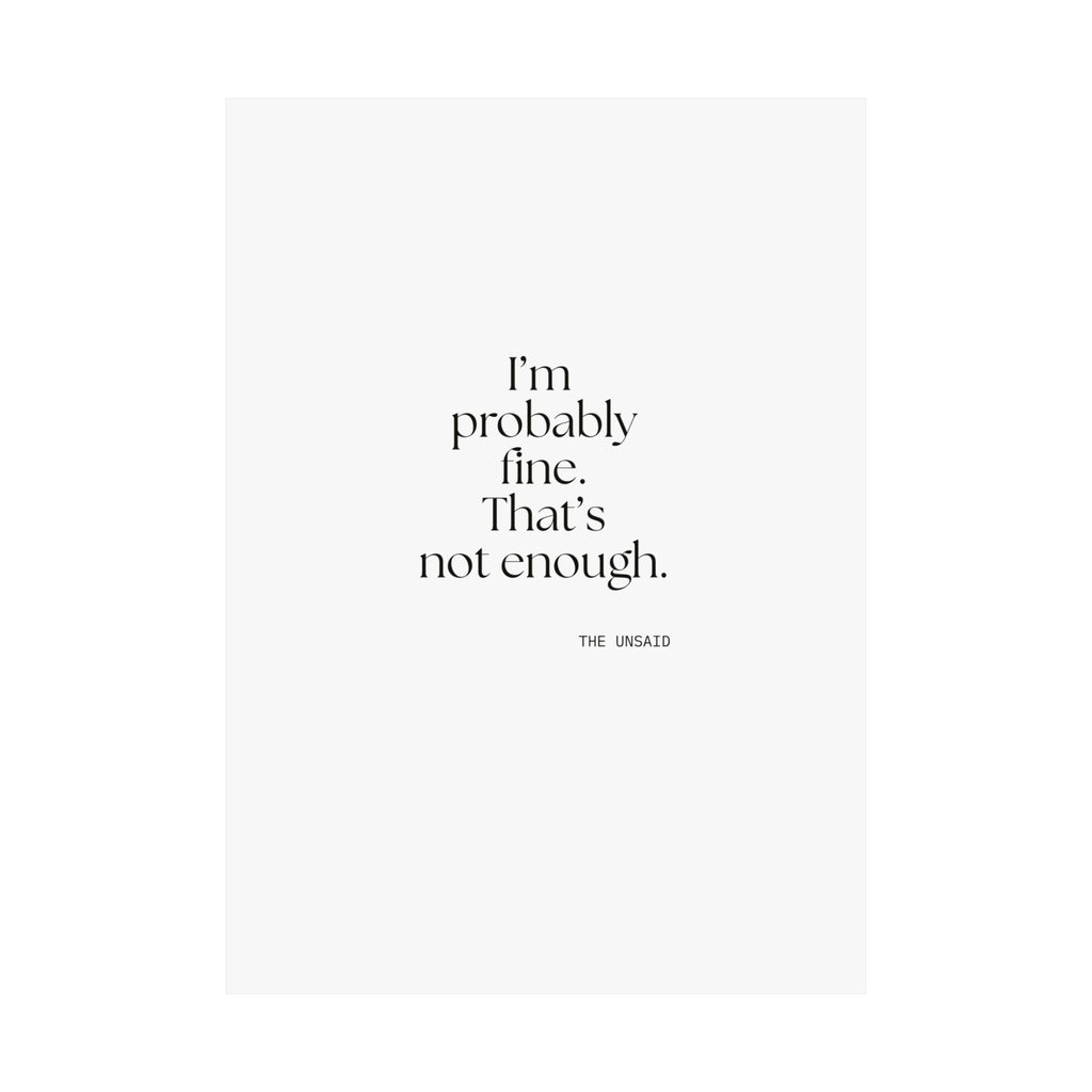 I’m probably fine. That’s not enough - Poster - For Overthinkers
