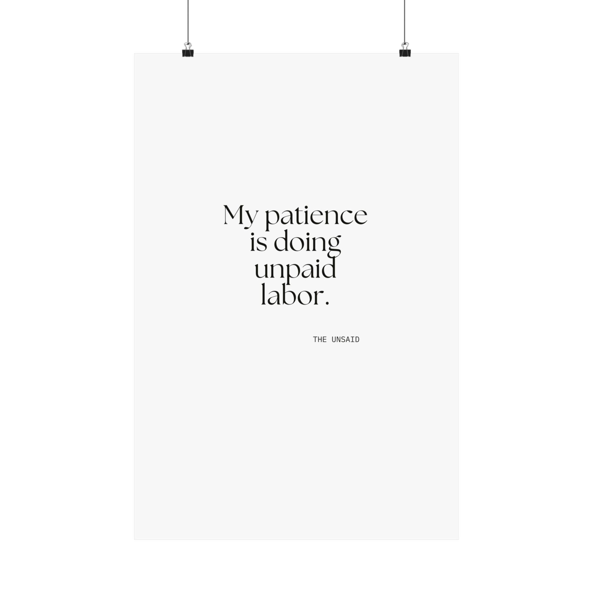 My patience is doing unpaid labor - Poster - Dry Humor