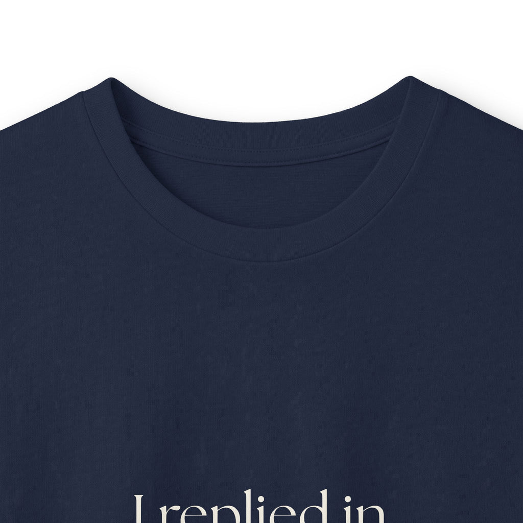 I replied in my head - Long Sleeve Shirt - For Overthinkers
