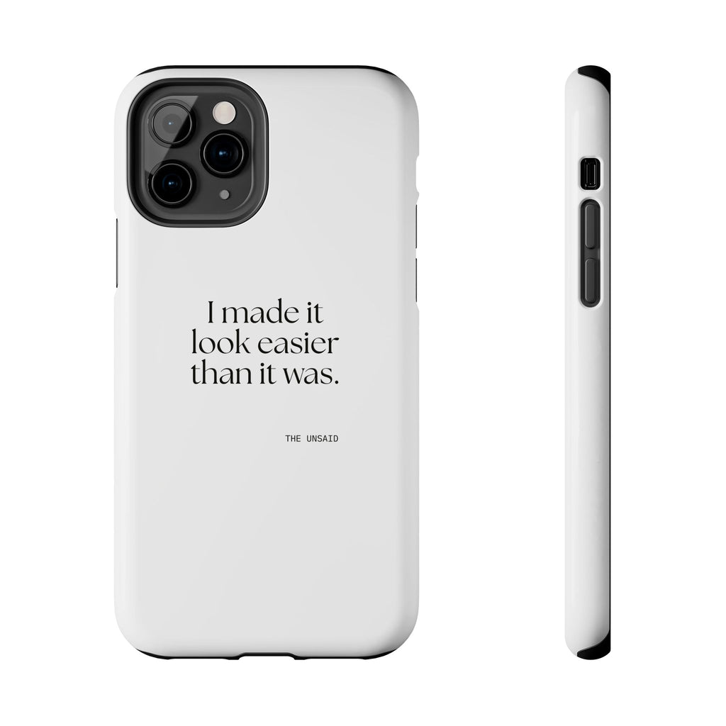 I made it look easier than it was - Tough Phone Case - For Tired Days