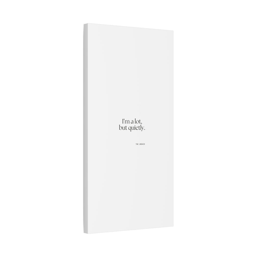 I’m a lot, but quietly - Canvas Print - Dry Humor