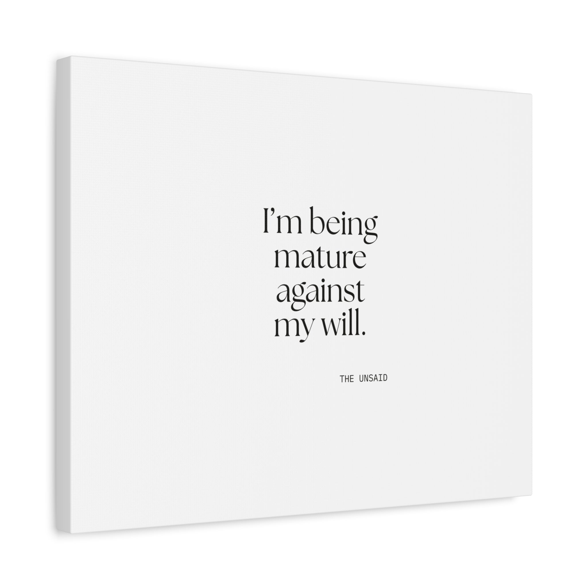 I’m being mature against my will - Canvas Print - Dry Humor
