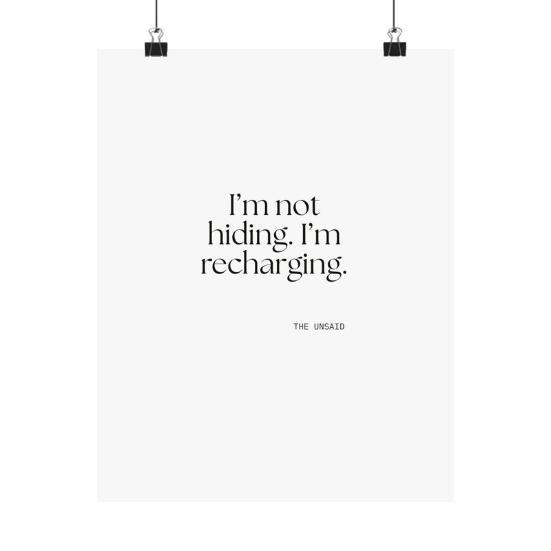 Poster — I’m not hiding. I’m recharging.