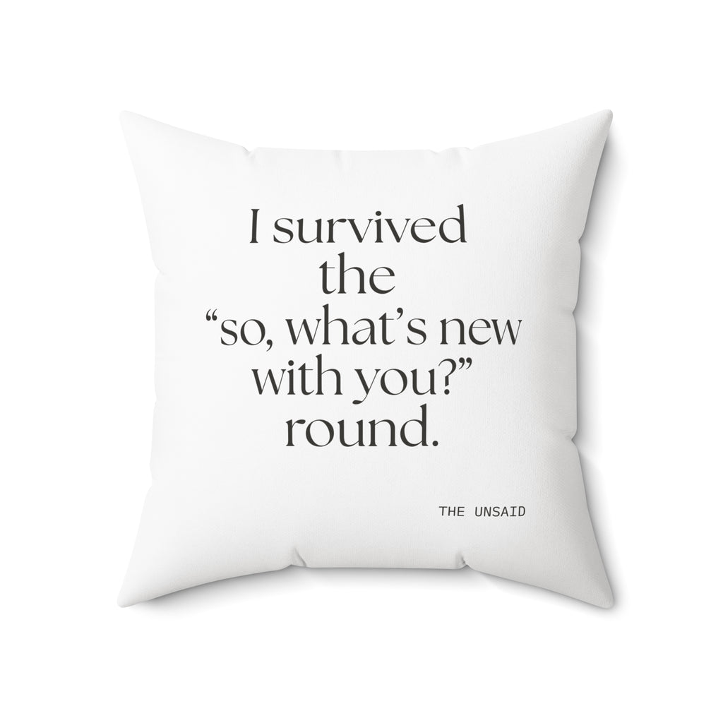 I survived the “so, what’s new with you?” round - Throw Pillow - For Someone Who Stays