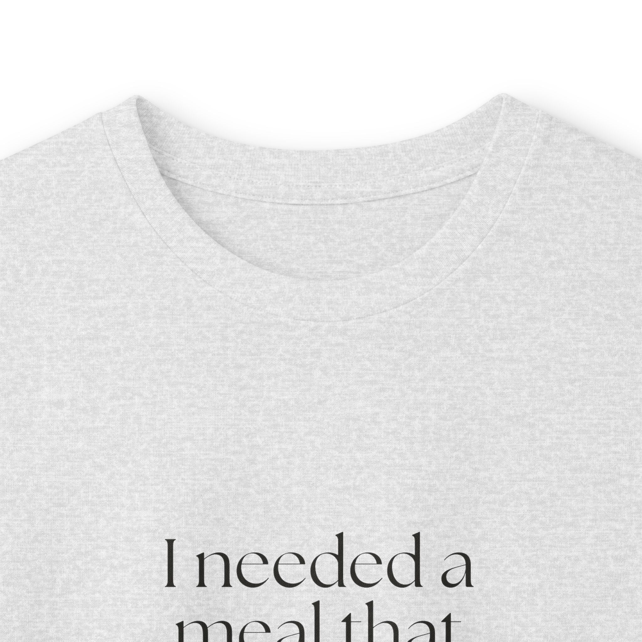 I needed a meal that didn’t ask questions - Long Sleeve Shirt - Dry Humor
