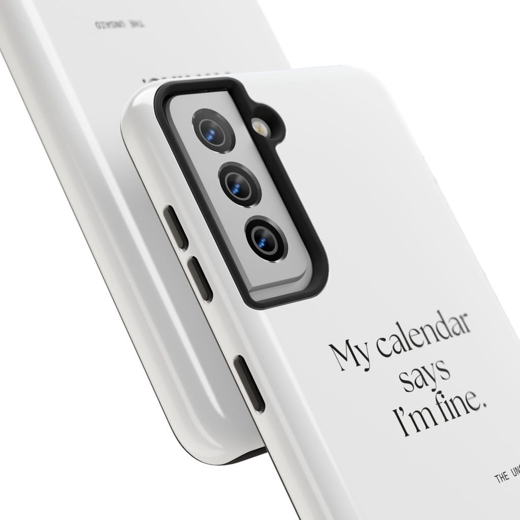 My calendar says I’m fine - Tough Phone Case - For Tired Days