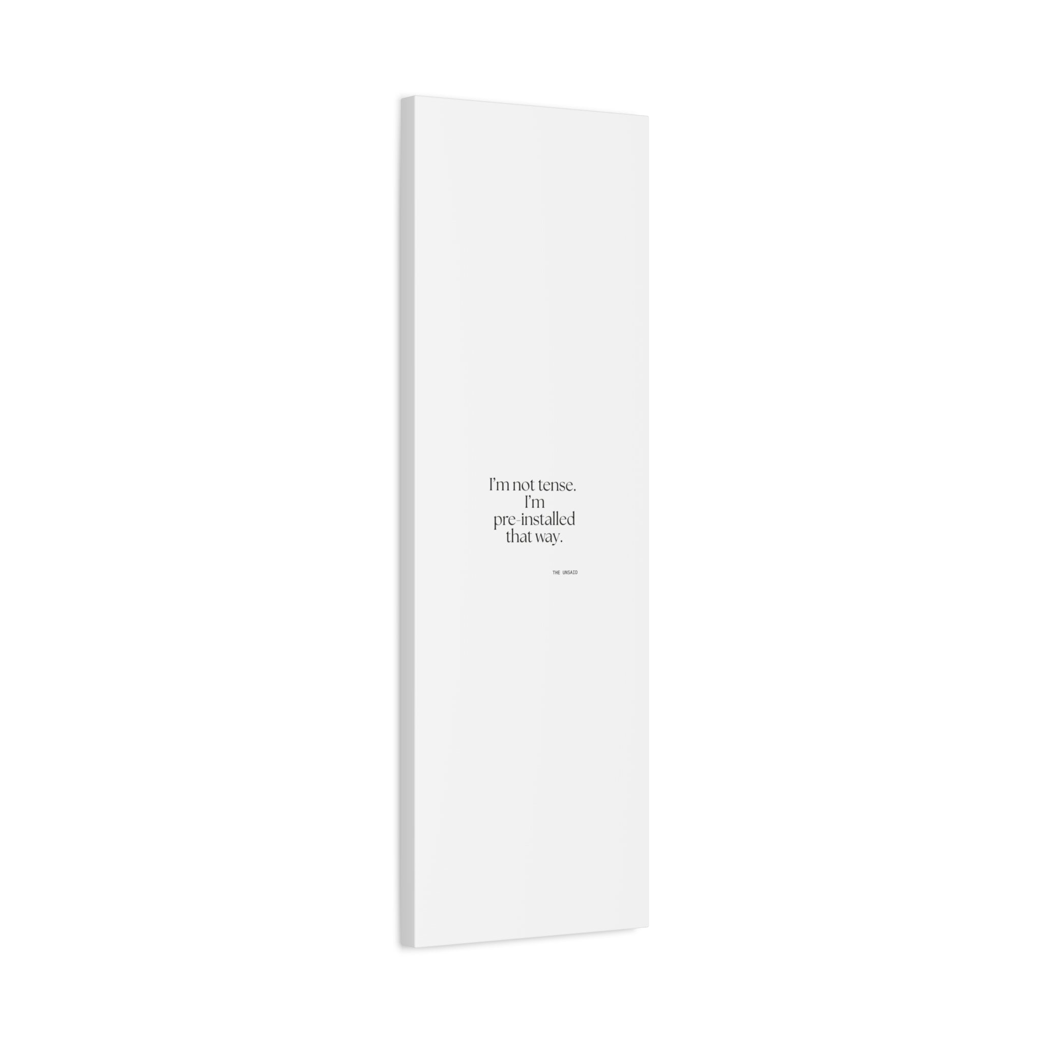 I’m not tense. I’m pre-installed that way - Canvas Print - For Quiet Minds