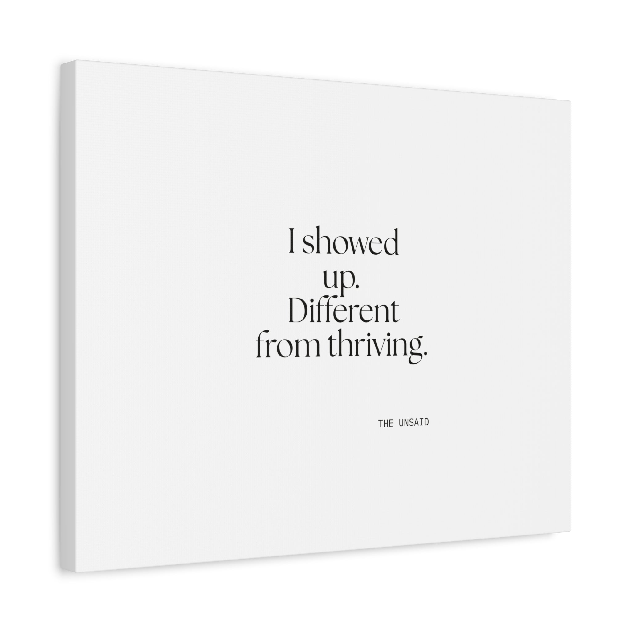 I showed up. Different from thriving - Canvas Print - Dry Humor
