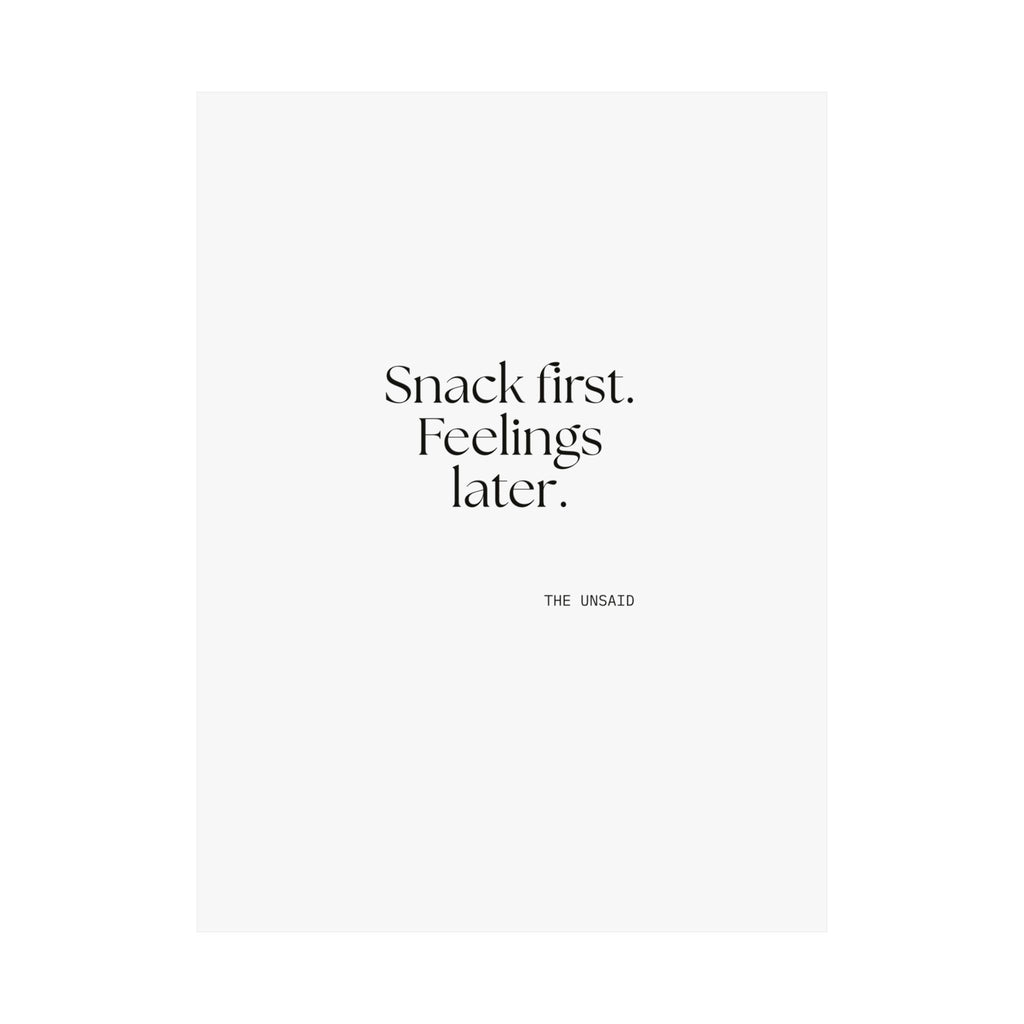 Snack first. Feelings later - Poster - Dry Humor