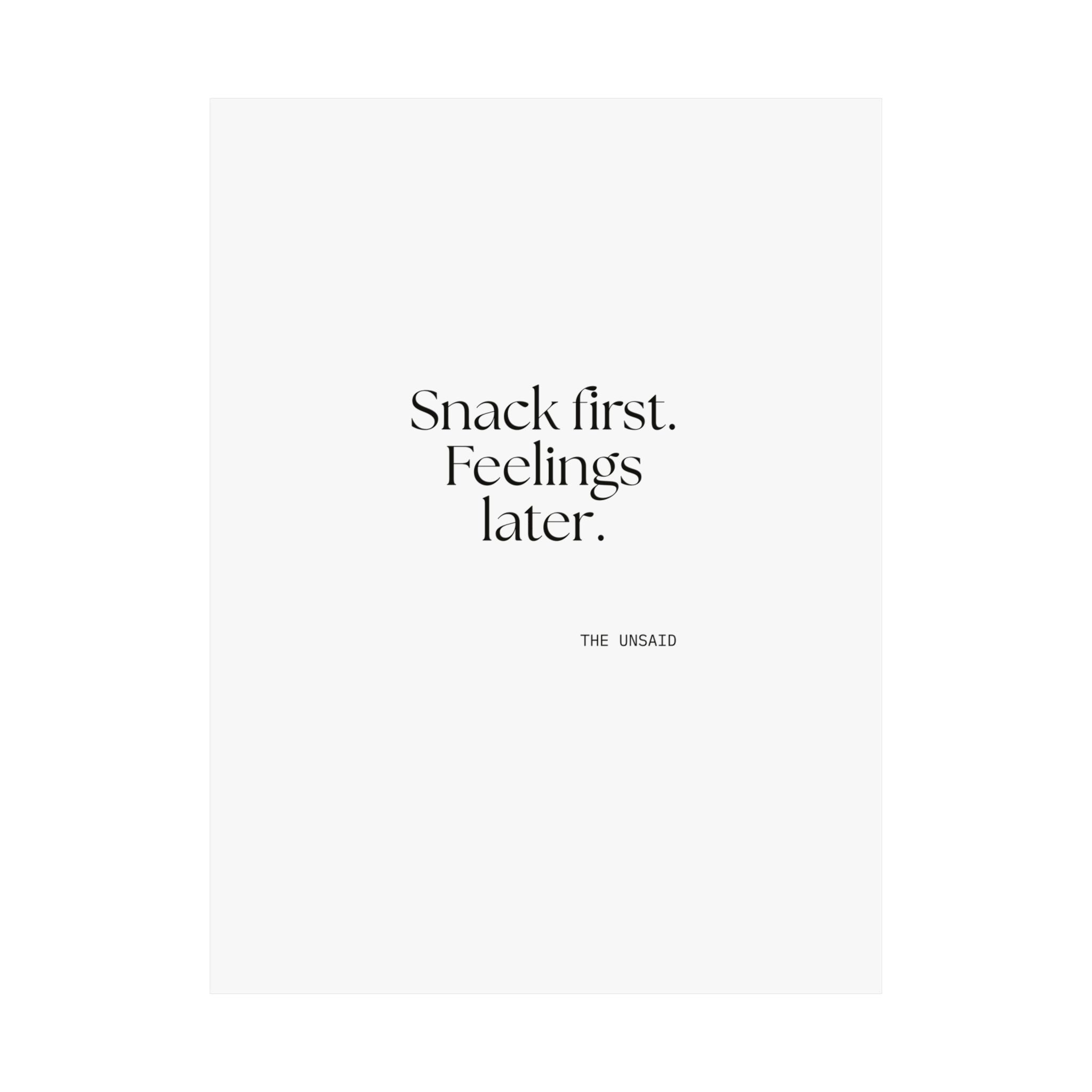 Snack first. Feelings later - Poster - Dry Humor