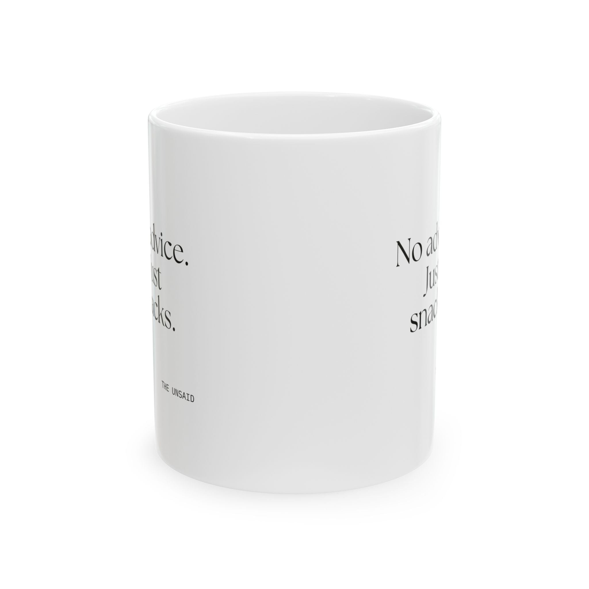 No advice. Just snacks - Coffee Mug - For Someone Who Stays
