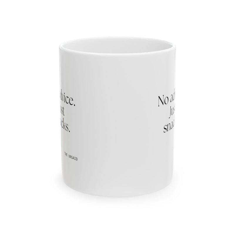 Coffee Mug — No advice. Just snacks.