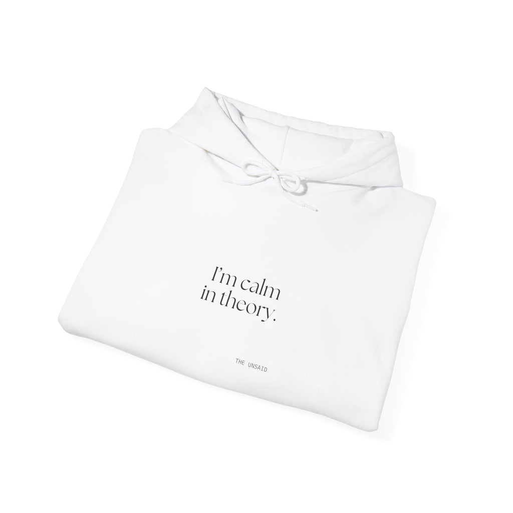 I’m calm in theory - Hoodie - For Quiet Minds