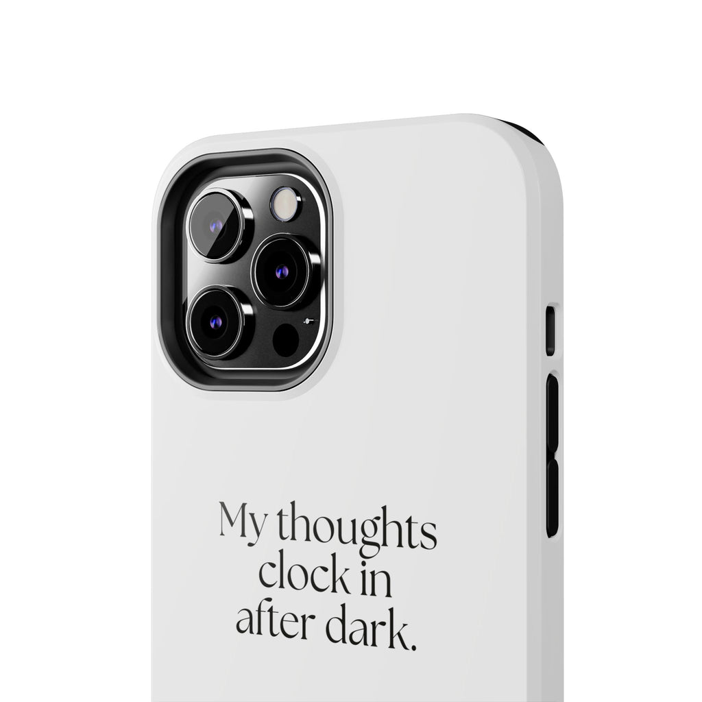 My thoughts clock in after dark - Tough Phone Case - For Overthinkers