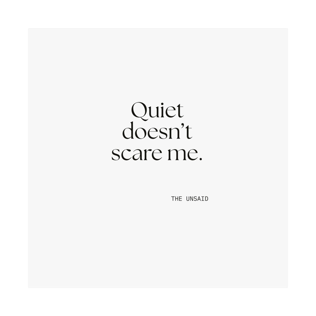 Quiet doesn’t scare me - Poster - For Someone Who Stays