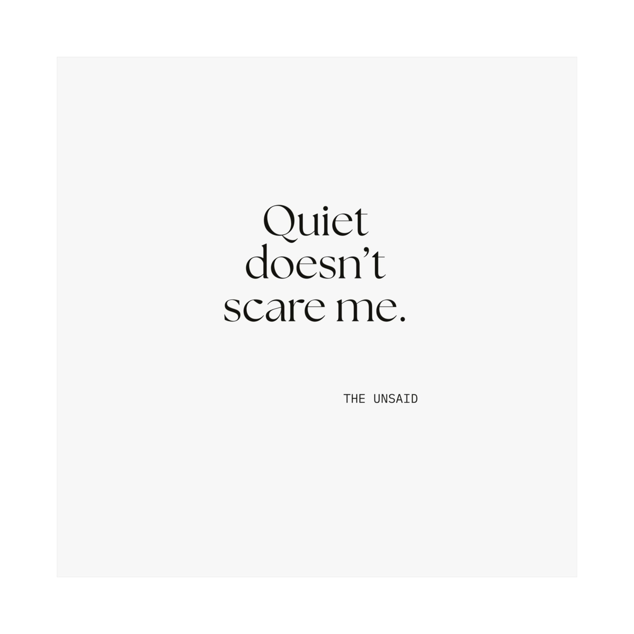 Quiet doesn’t scare me - Poster - For Someone Who Stays