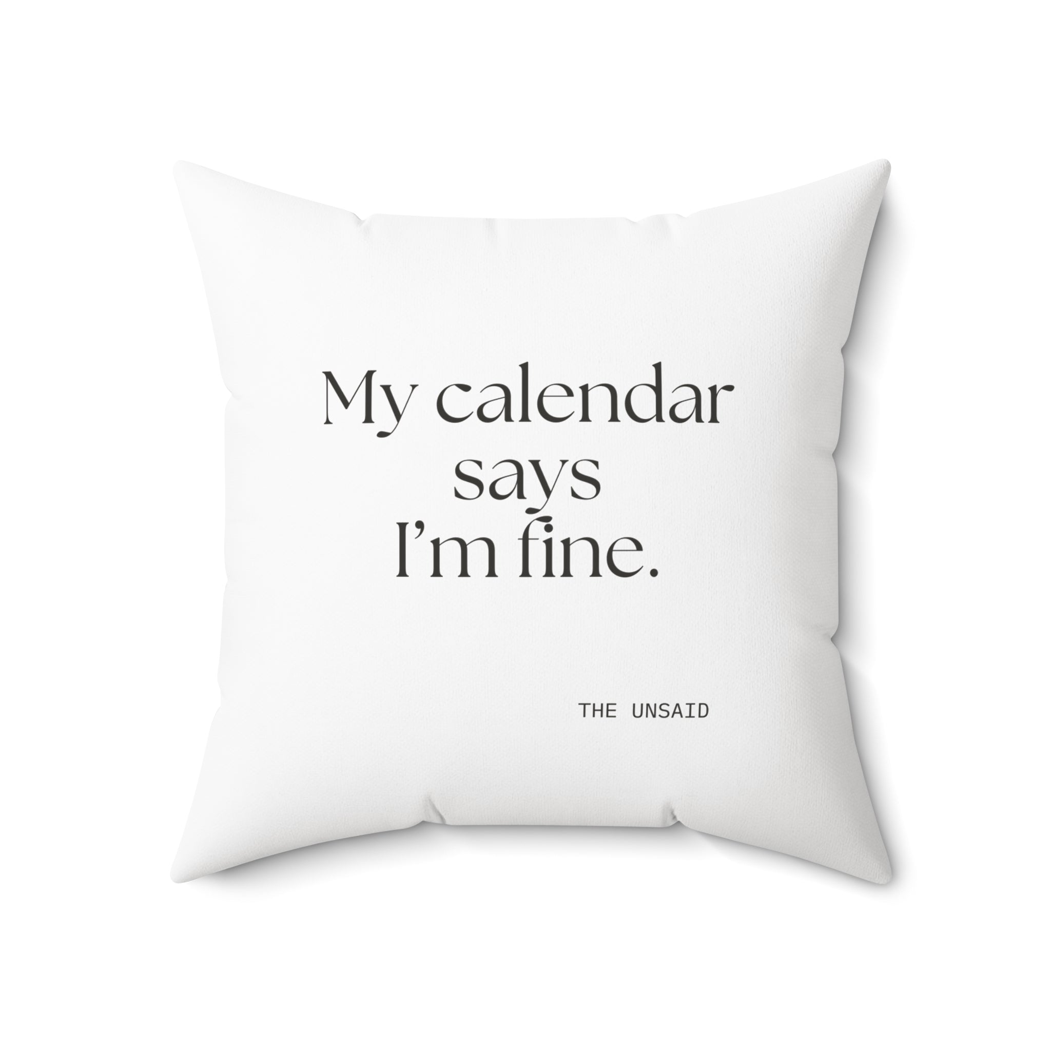 My calendar says I’m fine - Throw Pillow - For Tired Days