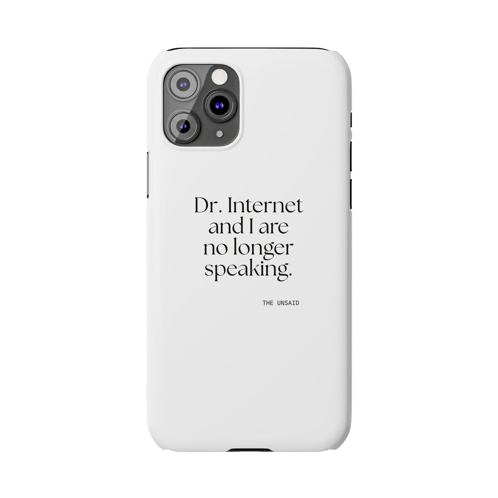 Dr. Internet and I are no longer speaking - Phone Case - For Overthinkers