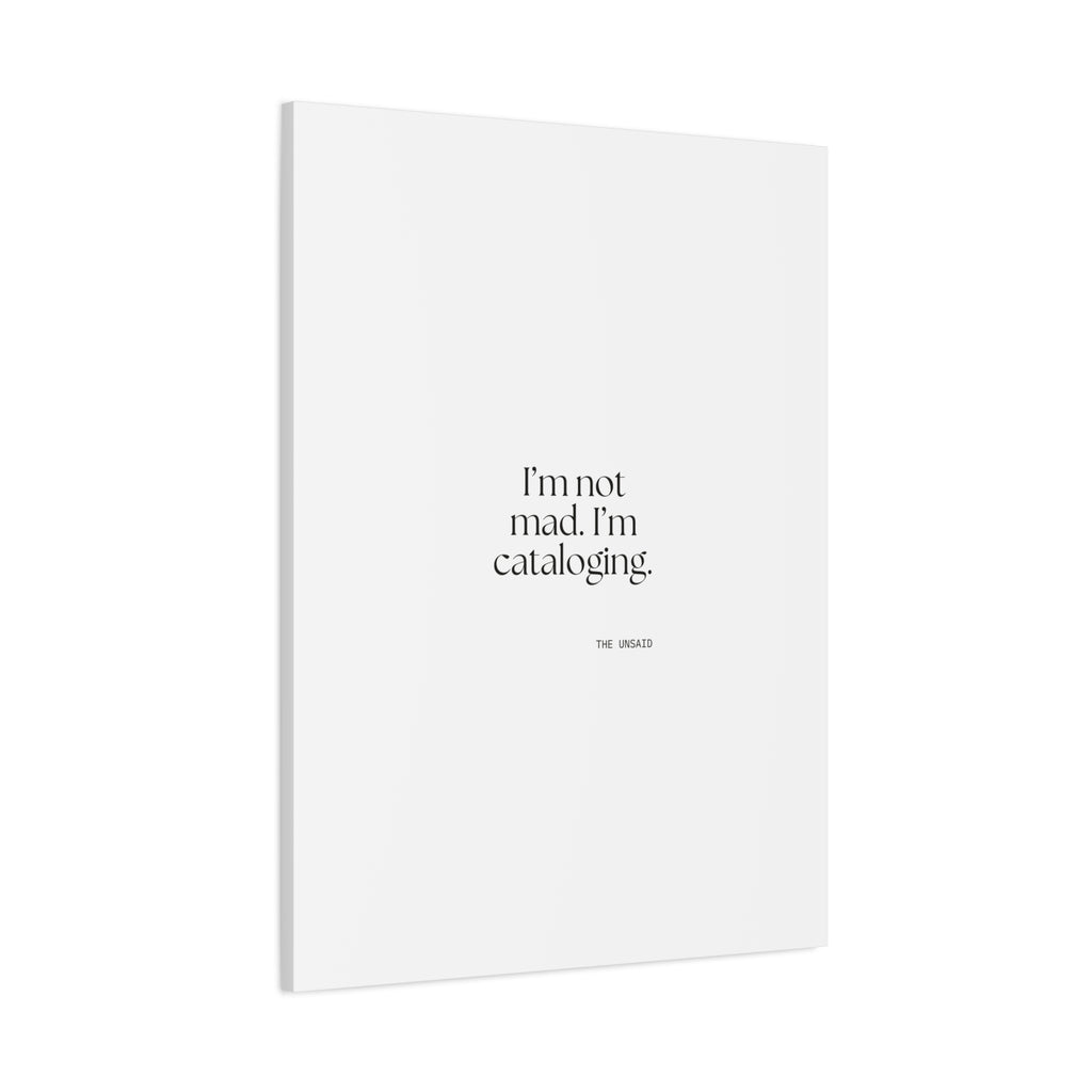 I’m not mad. I’m cataloging - Canvas Print - Dry Humor