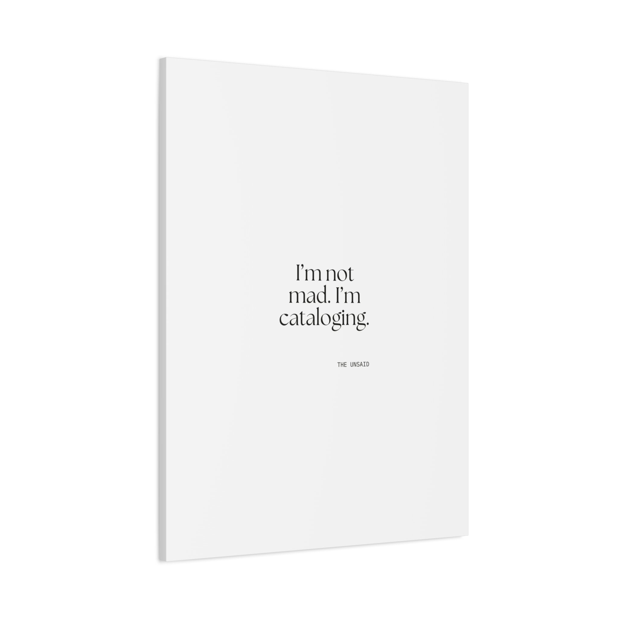I’m not mad. I’m cataloging - Canvas Print - Dry Humor