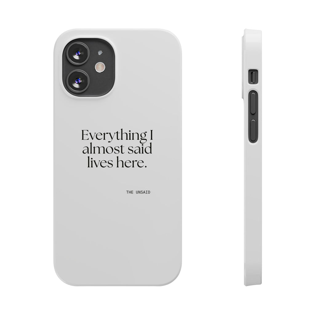 Everything I almost said lives here - Phone Case - For Overthinkers