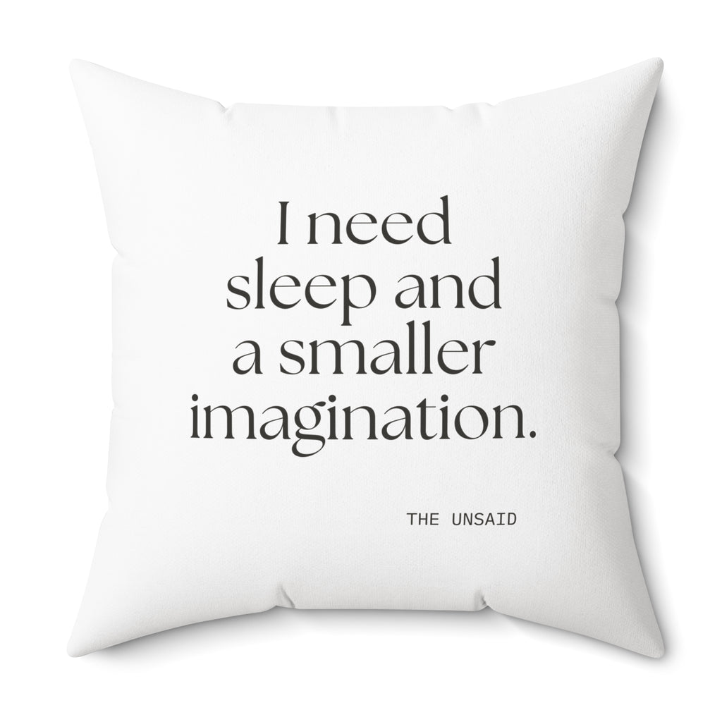 I need sleep and a smaller imagination - Throw Pillow - For Overthinkers