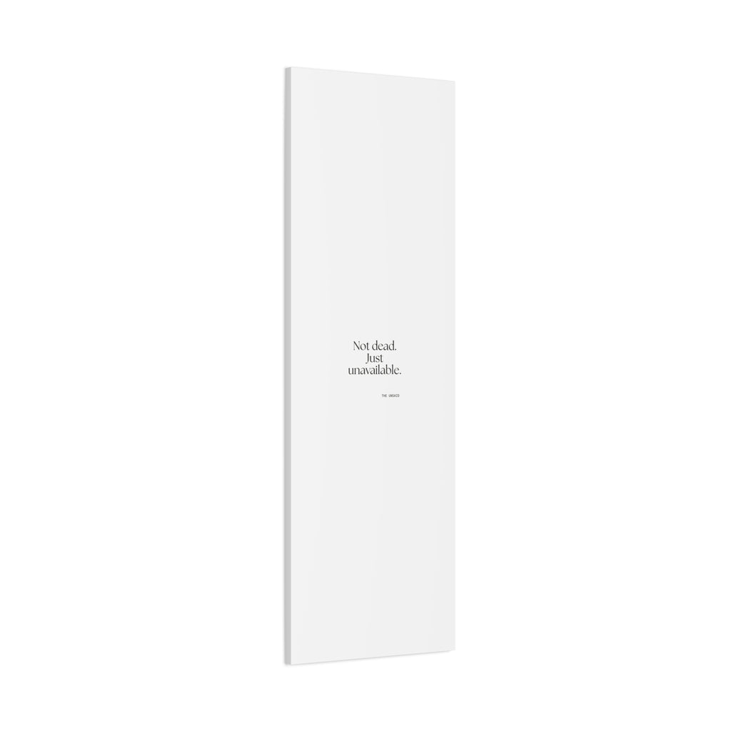Not dead. Just unavailable - Canvas Print - For Introverts