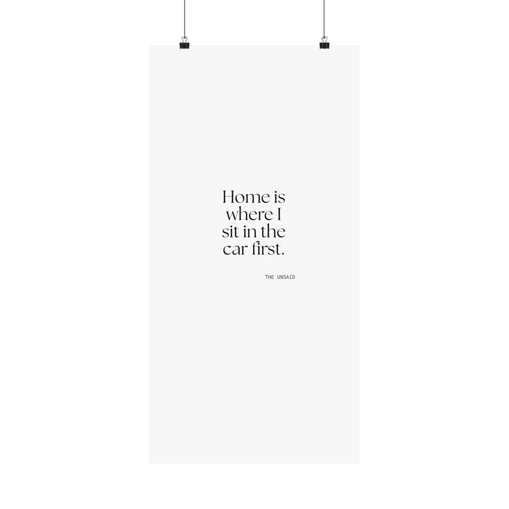 Home is where I sit in the car first - Poster - For Quiet Minds