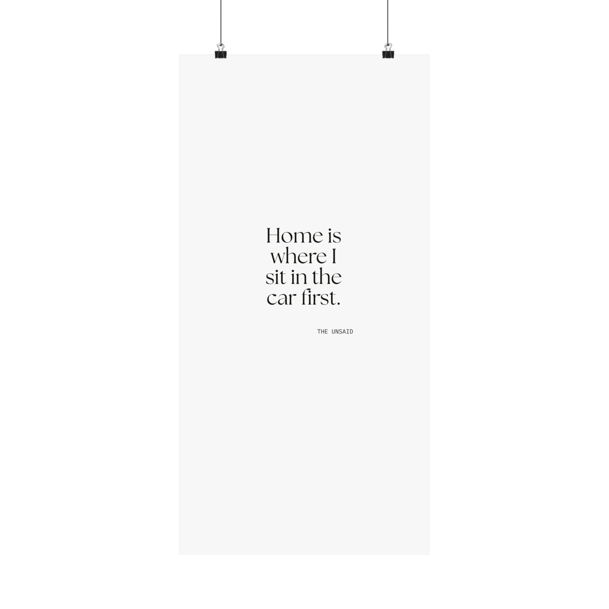 Home is where I sit in the car first - Poster - For Quiet Minds