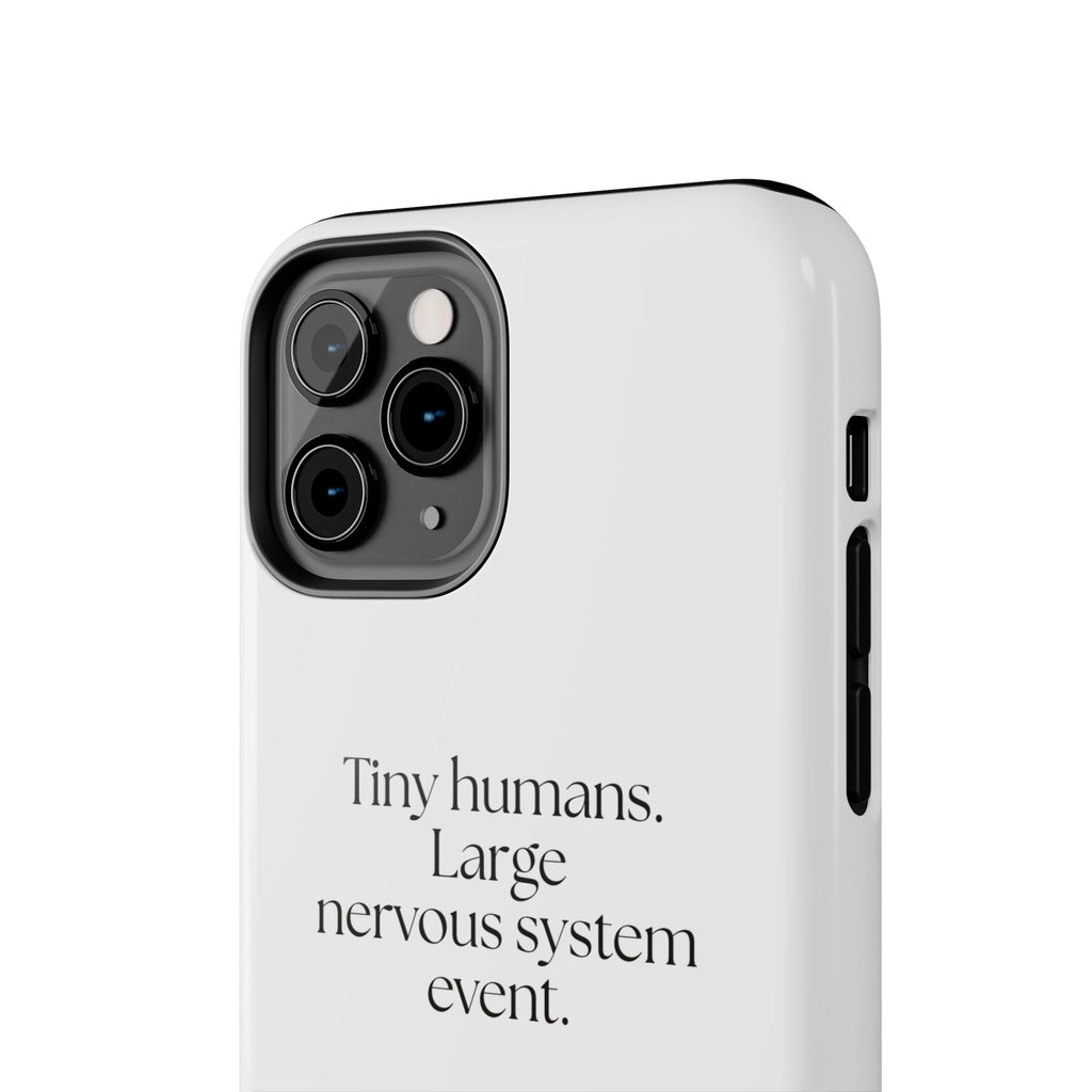 Tiny humans. Large nervous system event - Tough Phone Case - Dry Humor